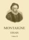 [Gutenberg 58801] • Essais de Montaigne (self-édition) - Volume III